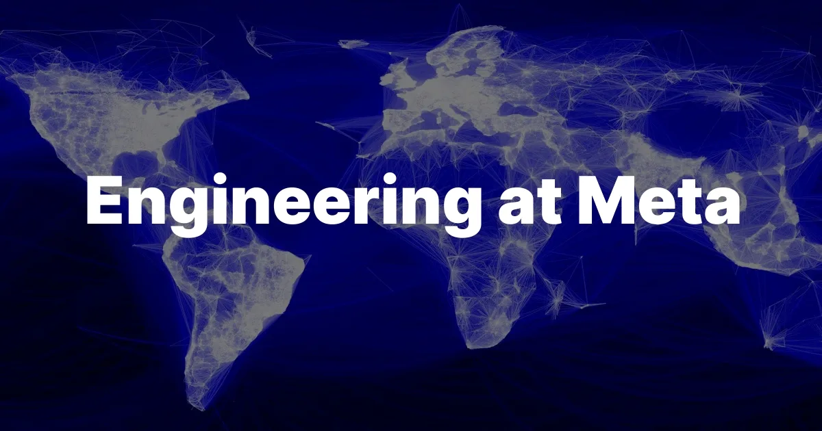 Preview of Engineering at Meta