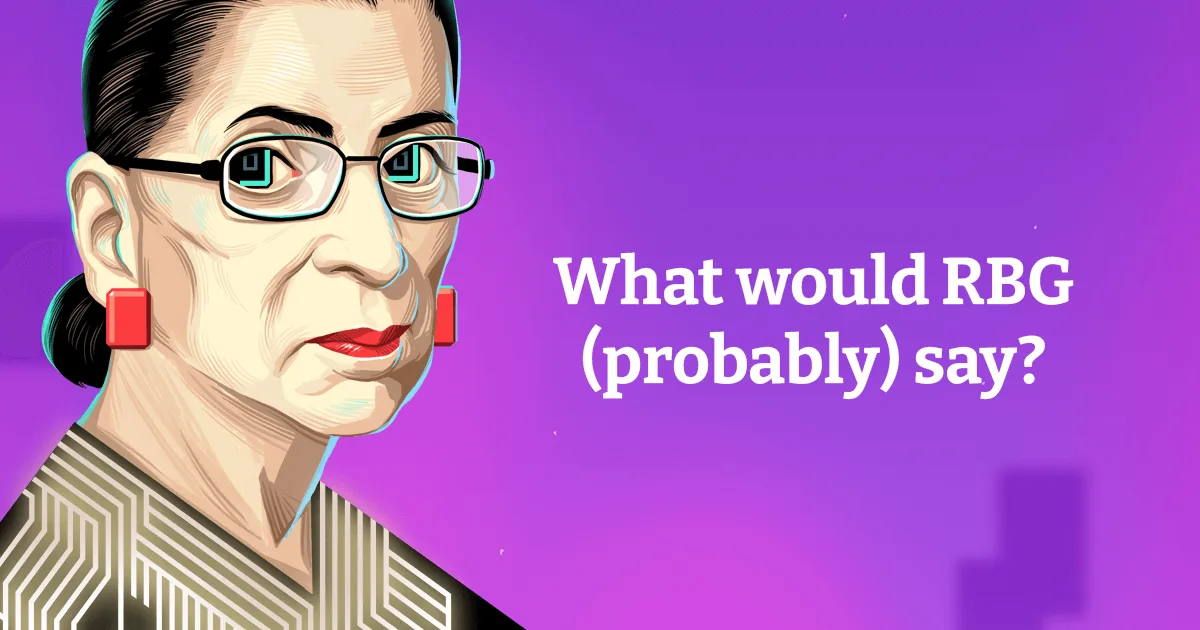 Preview of What would RBG (probably) say?